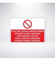 Elektrik Kaynak Makinelerinin Gövdesi Kaynak Makinasi Veya Kaynak Yapılan Parça Topraklanmadan Kaynak Yapmak Yasaktır