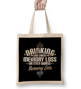 Drinking Can Cause Memory Loss Or Even Worse Pun Bez Çanta Uzun Saplı