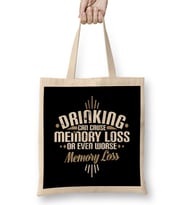 Drinking Can Cause Memory Loss Or Even Worse Pun Bez Çanta Uzun Saplı