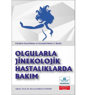 Olgularla Jinekolojik Hastalıklarda Bakım Gözden Geçirilmiş ve Genişletilmiş 3. BASKI