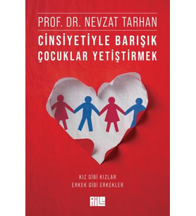 Cinsiyetiyle Barışık Çocuklar Yetiştirmek (Kız Gibi Kızlar, Erkek Gibi Erkekler)