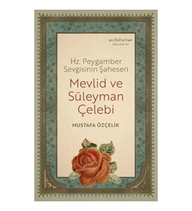 Hz. Peygamber Sevgisinin Şaheseri - Mevlid Ve Süleyman Çelebi