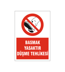 Basmak yasaktır, düşme tehlikesi, isg uyarı levhası