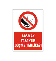 Basmak yasaktır, düşme tehlikesi, isg uyarı levhası