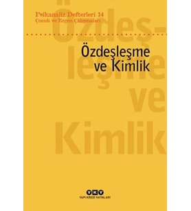 Psikanaliz Defterleri 14: Çocuk ve Ergen Çalışmaları – Özdeşleme ve Kimlik