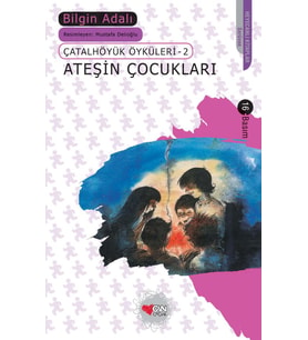 Çatalhöyük Öyküleri 2 - Ateşin Çocukları