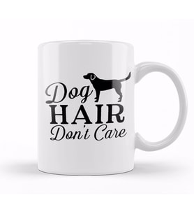 Dog Hair Dont Care Gifts For Everyone 03 Kupa Bardak Porselen