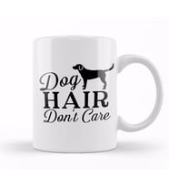 Dog Hair Dont Care Gifts For Everyone 03 Kupa Bardak Porselen