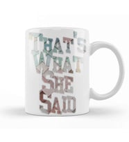 Thats What She Said 01 Kupa Bardak Porselen