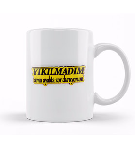 Yıkılmadım Ama Ayakta Zor Duruyorum Kupa Bardak Porselen