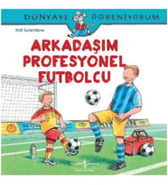 Dünyayı Öğreniyorum - Arkadaşım Profesyonel Futbolcu