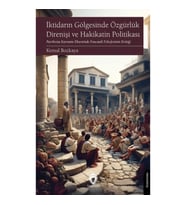 İktidarın Gölgesinde Özgürlük Direnişi ve Hakikatin Politikası