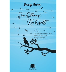 Sana Öldürmeyi Kim Öğretti