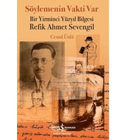 Söylemenin Vakti Var - Bir Yirminci Yüzyıl Bilgesi Refik Ahmet Sevengil