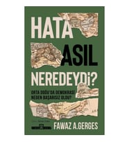 Hata Asıl Neredeydi?;Orta Doğu'da Demokrasi Neden Başarısız Oldu?