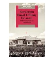 Kuruluşun İhmal Edilmiş İstisnası 1921 Anayasası ve Tutanakları