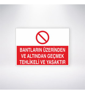 Bantların Üzerinden ve Altından Geçmek Tehlikeli ve Yasaktır