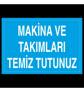 Makina Ve Takımları Temiz Tutunuz Uyarı Levhası 70x100cm (Karışık)