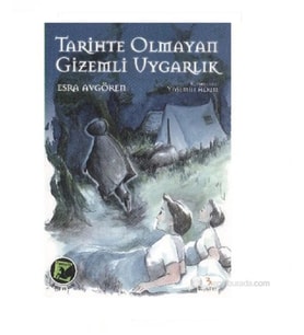 Tarihte Olmayan Gizemli Uygarlık - Esra Avgören