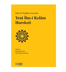 Sabit ile Değişken Arasında Yeni İlm-i Kelâm Hareketi