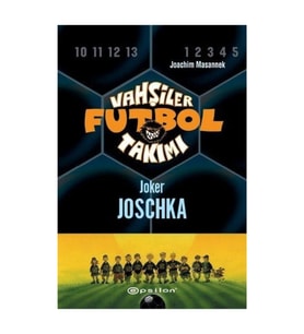 Vahşiler Futbol Takımı 9 - Joker Joschka (Ciltli)