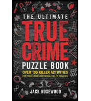 The Ultimate True Crime Puzzle Book: Over 100 Killer Activities For True Crime And Serial Killer Fan