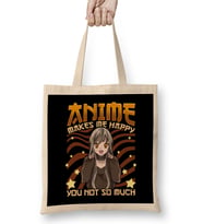 Anime Makes Me Happy, You Not So Much Funny Pun Bez Çanta Uzun Saplı