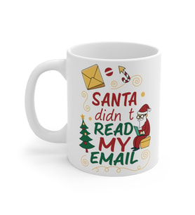 Santa Didn't Read My Email Coffee Mug  - Komik Hediye Kupa  Ofis Arkadaşına Harika Hediye