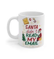 Santa Didn't Read My Email Coffee Mug  - Komik Hediye Kupa  Ofis Arkadaşına Harika Hediye