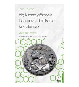 Hiç Kimse Görmek İstemeyen Biri Kadar Kör Olamaz - İbni Sina