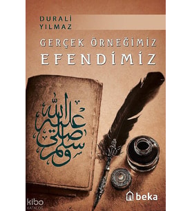 Gerçek Örneğimiz Efendimiz Beka Yayınları Durali Yılmaz Kitapları ve Eserleri Beka Kitap