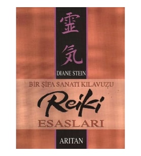 Bir Şifa Sanatı Kılavuzu Reiki Esasları