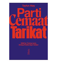 Parti, Cemaat, Tarikat - 2000’ler Türkiye’sinin Dinbaz-Politik Seyir Defteri