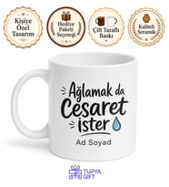 Ağlamak da Cesaret İster Esprili Kupa Bardak Erkeklere Komik Hediye
