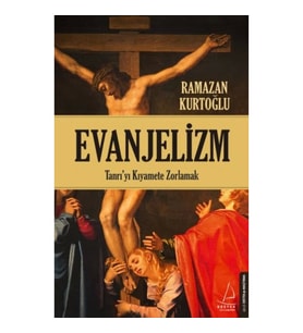 Evanjelizm - Tanrı'yı Kıyamete Zorlamak
