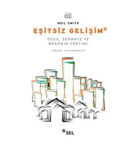 Eşitsiz Gelişim (Doğa, Sermaye ve Mekanın Üretimi)