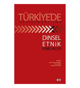 Türkiye'de Kesişen-Çatışan Dinsel Ve Etnik Kimlikler