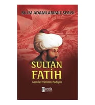 Bilim Adamlarımız Serisi: Sultan Fatih