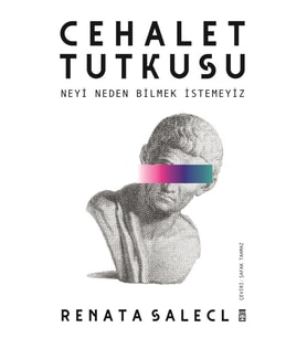 CEHALET TUTKUSU NEYİ NEDEN BİLMEK İSTEMEYİZ  RENATA SALECL  TİMAŞ