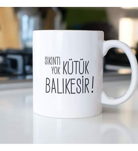 SIKINTI YOK KÜTÜK BALIKESİR KUPA BARDAK
