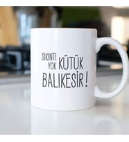 SIKINTI YOK KÜTÜK BALIKESİR KUPA BARDAK