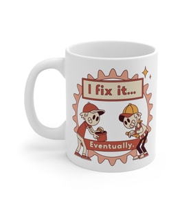 I Fix It... Eventually Coffee Mug  - Komik Hediye Kupa  Ofis Arkadaşına Harika Hediye