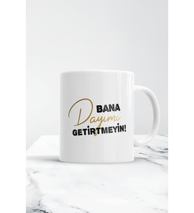 Bana Dayımı Getirtmeyin Kupa Bardak