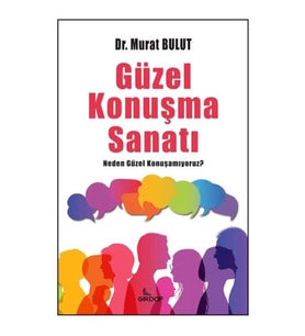 Güzel Konuşma Sanatı;Neden Güzel Konuşamıyoruz?