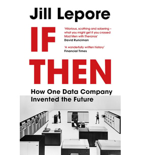 If Then: How One Data Company Invented The Future
