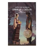 Sibirya'dan Balkanlara Şamanlar ve Cadılar -Cilt 1