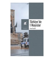 Yasa ve Yasakla Yönetmek: Türkiye’de 1 Mayıslar