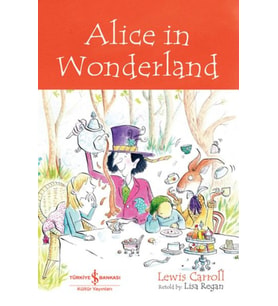 Alıce In Wonderland - Chıldren’S Classıc (İngilizce )
