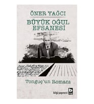 Büyük Oğul Efsanesi - Tonguç’un Romanı