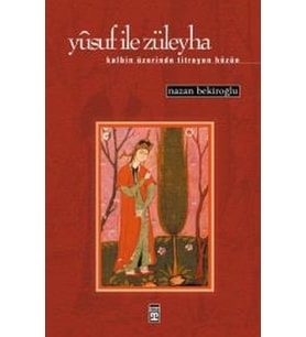 Yusuf ile Züleyha (Kalbin Üzerinde Titreyen Hüzün)